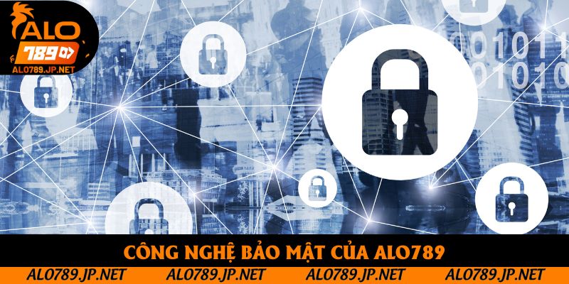 Công nghệ bảo mật của Alo789