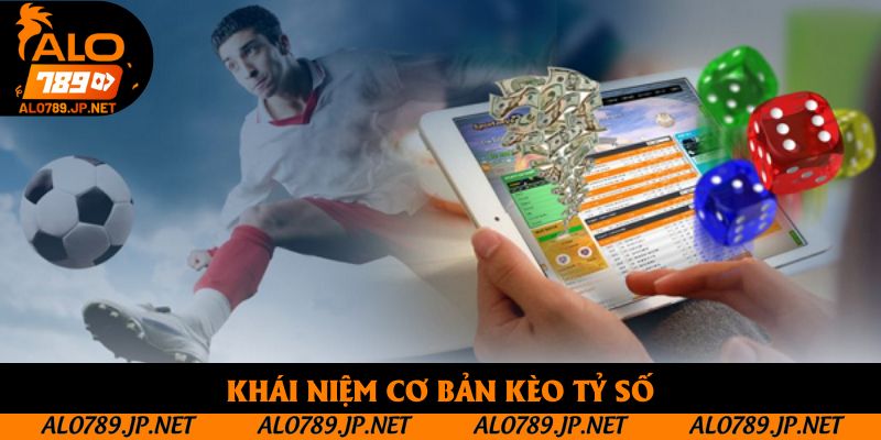 Khái niệm cơ bản kèo tỷ số