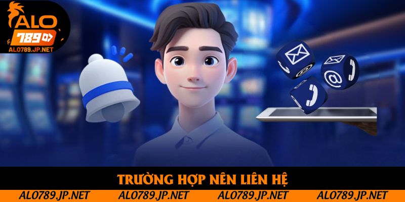 Trường hợp nên liên hệ