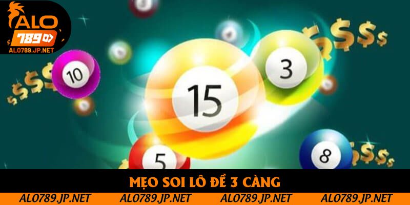 Mẹo Soi Lô Đề 3 Càng – Cách Đọc Cầu Và Chọn Số Cực Chuẩn